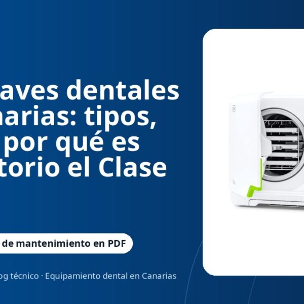 Autoclaves dentales en Canarias: tipos, usos y por qué es obligatorio el Clase B