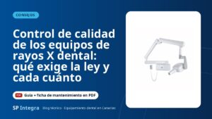 Control de calidad de los equipos de rayos X dental: qué exige la ley y cada cuánto — SP Integra Equipamiento Dental Canarias