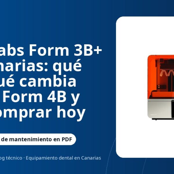 Formlabs Form 3B+ en Canarias: qué fue, qué cambia con la Form 4B y qué comprar hoy