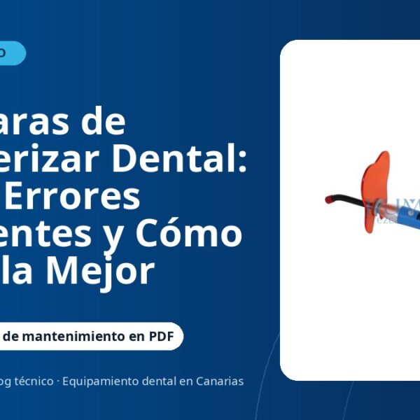 Lámparas de Polimerizar Dental: Tipos, Errores Frecuentes y Cómo Elegir la Mejor