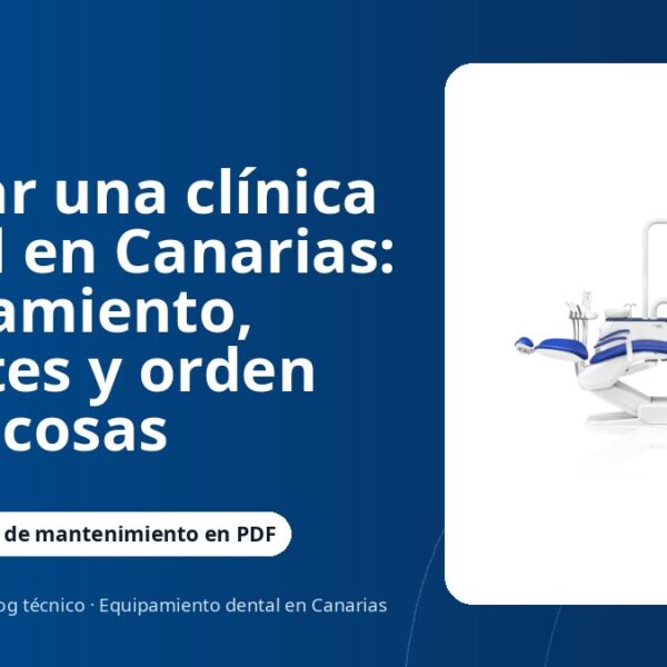 Montar una clínica dental en Canarias: equipamiento, trámites y orden de las cosas