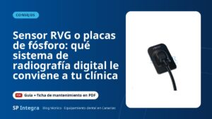 Sensor RVG o placas de fósforo: qué sistema de radiografía digital le conviene a tu clínica — SP Integra Equipamiento Dental Canarias